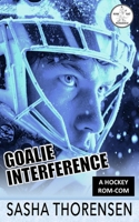 Goalie Interference: A Hockey Rom-Com (A Rink Rat Romance Series) B0GCRM8G57 Book Cover