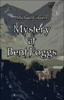 Mystery at Bent Foggs 1413784445 Book Cover