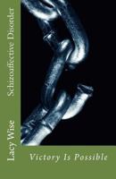 Schizoaffective Disorder: Victory Is Possible! 1492103233 Book Cover
