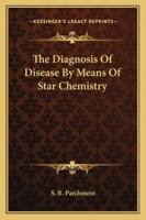 The Diagnosis Of Disease By Means Of Star Chemistry 1162909633 Book Cover