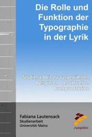 Die Rolle Und Funktion Der Typographie in Der Lyrik: Studienarbeit Zu Ausgewahlten Beispielen Der Aktuellen Buchproduktion 1517299519 Book Cover