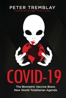 Covid-19: The Biometric Vaccine Brave New World Totalitarian Agenda 1927538750 Book Cover