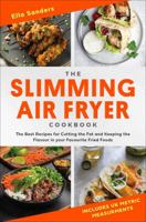 The Slimming Air Fryer Cookbook: The Best Recipes for Cutting the Fat and Keeping the Flavour in Your Favourite Fried Foods 1472148576 Book Cover
