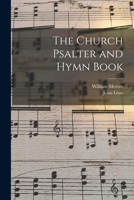 The Church Psalter and Hymn Book: No. I., Canticles, Psalter, Hymns (Classic Reprint) 1015009549 Book Cover