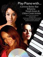 Play Piano with Corinne Bailey Rae, Rihanna, Norah Jones and Other Great Artists 1846095050 Book Cover