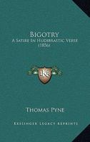 Bigotry: A Satire In Hudibrastic Verse 1164587811 Book Cover