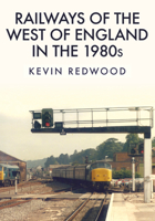 Railways of the West of England in the 1980s 1445689170 Book Cover