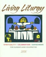 Living Liturgy: Spirituality, Celebration, and Catechesis for Sundays and Solemnities, 2008 0814627455 Book Cover