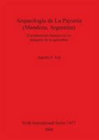Arqueologia de la Payunia (Mendoza, Argentina): El Poblamiento Humano En Los Margenes de la Agricultura 1841719129 Book Cover