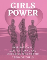 Girls Power | Inspirational, Motivational And Cheerful Words For Teenage Girls: Book To Young Women With Uplifting Quotes. B08HB46C5S Book Cover
