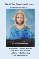 My 40-year Dialogue with Jesus: My Blessed Prophetic Dream about 9/11 B097SSR5X9 Book Cover