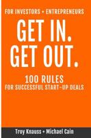 Get In, Get Out: 100 Rules for Successful Start-Up Deals 0989519201 Book Cover
