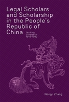 Legal Scholars and Scholarship in the People's Republic of China: The First Generation (1949-1992) 0674267966 Book Cover