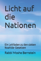 Licht auf die Nationen: Ein Leitfaden zu den sieben Noahide-Gesetzen (German Edition) B0DXKRZ857 Book Cover