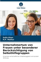 Unternehmertum von Frauen unter besonderer Berücksichtigung von Selbsthilfegruppen: Erreichen wirtschaftlicher Unabhängigkeit und sozialer Wirkung (German Edition) 6206818357 Book Cover