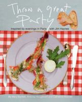 Throw a Great Party: Inspired by evenings in Paris with Jim Haynes 0595437893 Book Cover
