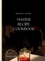 TrueJoy Living Master Recipe Book : A Sacred Relationship with Food 1971164364 Book Cover