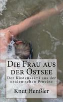 Die Frau aus der Ostsee (Frische Kriminalgeschichten vom Mare Balticum) 1490461620 Book Cover