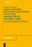 Adam Contzen: Methodus Doctrinae Civilis Seu Abissini Regis Historia (1628): Polittheoretisches Lehrbuch Und Roman. Einleitung, Text, Übersetzung Und Kommentar (Frühe Neuzeit) (German Edition) 3111676439 Book Cover