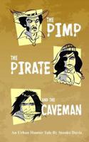 The Pimp, The Pirate, and The Caveman 1492895083 Book Cover