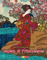Adult Coloring Book Japan & Princesses: Japanese Cultural Designs, Princesses Beautiful, Floral Kimono Dresses, and Relaxing Nature Scenes 1986999769 Book Cover
