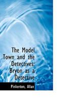 The Model Town and the Detectives: Bryon as a Detective 1979609934 Book Cover