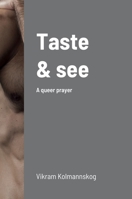 Taste and see: A queer prayer 8293637129 Book Cover
