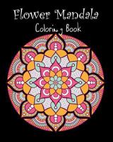 Flower Mandala Coloring Book: 50 Designs Flower Mandala for Adults 1792772130 Book Cover