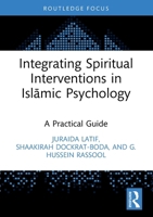 Integrating Spiritual Interventions in Islamic Psychology: A Practical Guide (Islamic Psychology and Psychotherapy) 1032383941 Book Cover
