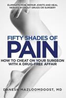 Fifty Shades of Pain: How to Cheat on Your Surgeon with a Drug-Free Affair 1719968942 Book Cover