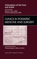 Arthrodesis of the Foot and Ankle, an Issue of Clinics in Podiatric Medicine and Surgery 1455739219 Book Cover