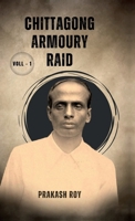 Chittagong Armoury Raid: Voll - 1 B0F7HMXL8K Book Cover