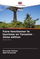 Faire fonctionner le tourisme en Tanzanie - 2ème édition (French Edition) 6202324570 Book Cover