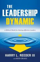 The Leadership Dynamic: A Biblical Model for Raising Effective Leaders 1581349432 Book Cover