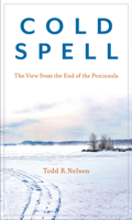 Cold Spell: The View from the End of the Peninsula 1684750571 Book Cover