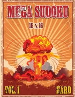 Mega Sudoku 16x16: Hard Puzzles Volume 1, Sudoku Puzzle Books for Advance Solvers, Fun and Challenging Sudoku Puzzle Book for Adults 6069607333 Book Cover