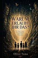 WARUM ERLAUBT IHR DAS?: Was Kinder fragen, wenn Erwachsene die falsche Normalität verteidigen (German Edition) B0GZGFZHC2 Book Cover