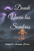 Donde Nacen las Sombras (CERO ABSOLUTO) (Spanish Edition) B0G6SP61KV Book Cover