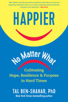 Happier, No Matter What.: Finding Pleasure and Purpose in Hard Times 1615197915 Book Cover