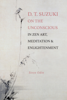 D. T. Suzuki on the Unconscious in Zen Art, Meditation, and Enlightenment B0FT79SY7G Book Cover