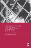 Literature, Gender, and the Trauma of Partition: The Paradox of Independence 0367875063 Book Cover