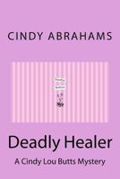 Deadly Healer - A Cindy Lou Butts Mystery - Book 1 1724984896 Book Cover