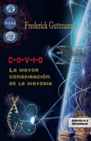 C-O-V-I-D, La Mayor Conspiración de la Historia (Spanish Edition) B0F647TRVP Book Cover