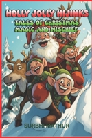 Holly Jolly Hijinks: Tales of Christmas Magic and Mischief B0DLGHZPPR Book Cover