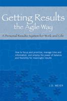 Getting Results the Agile Way: A Personal Results System for Work and Life 0984548203 Book Cover