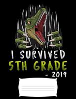 i survived 5th grade 2019: Funny graduation T-Rex dinosaur college ruled composition notebook for graduation / back to school 8.5x11 109889796X Book Cover