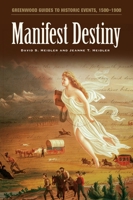 Manifest Destiny (Greenwood Guides to Historic Events, 1500-1900) 0313323089 Book Cover