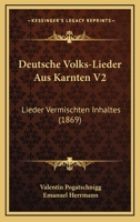 Deutsche Volks-Lieder Aus Karnten V2: Lieder Vermischten Inhaltes (1869) 1160074437 Book Cover