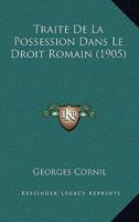 Traite De La Possession Dans Le Droit Romain (1905) 1146537026 Book Cover