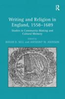 Writing and Religion in England, 1558-1689: Studies in Community-Making and Cultural Memory 0754662780 Book Cover